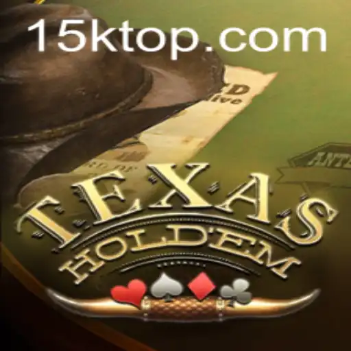 Texas Holdem and the Digital World of 15K.COM